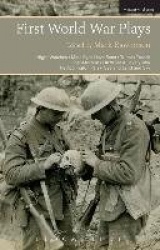 First World War Plays - Night Watches, Mine Eyes Have Seen, Tunnel Trench, Post Mortem, Oh What A Lovely War, The Accrington Pal