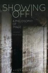 Showing Off! - A Philosophy of Image