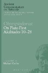 Olympiodorus: On Plato First Alcibiades 10–28