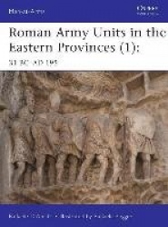 Roman Army Units in the Eastern Provinces (1) - 31 BC–AD 195