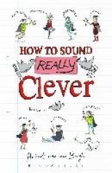 How to Sound Really Clever - 600 Words You Need to Know