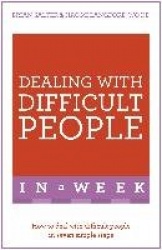 Dealing With Difficult People In A Week - How To Deal With Difficult People In Seven Simple Steps