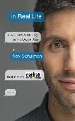In Real Life - Love, Lies & Identity in the Digital Age