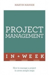 Project Management In A Week - How To Manage A Project In Seven Simple Steps