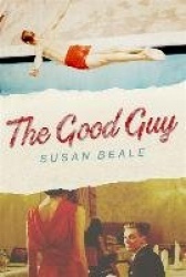 The Good Guy - A deeply compelling novel about love and marriage set in 1960s suburban America