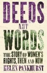 Deeds Not Words - The Story of Women's Rights - Then and Now