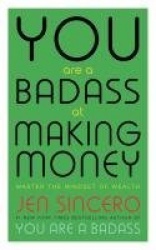 You Are a Badass at Making Money - Master the Mindset of Wealth: Learn how to save your money with one of the world's most excit