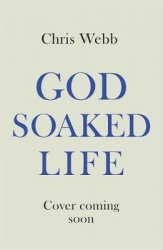 God-soaked life - discovering a kingdom spirituality