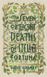The Seven or Eight Deaths of Stella Fortuna - Longlisted for the HWA Debut Crown 2020 for best historical fiction debut