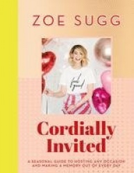 Cordially Invited: A seasonal guide to celebrations and hosting, perfect for festive planning, crafting and baking in the run up