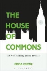 The House of Commons - An Anthropology of MPs at Work