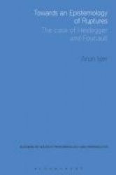 Towards an Epistemology of Ruptures - The Case of Heidegger and Foucault