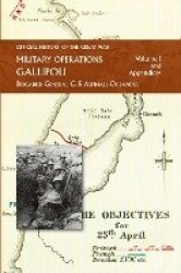 Official History of the Great War - Military Operations - Gallipoli: Volume 1