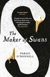 The Maker of Swans - 'A deeply pleasurable gothic fantasy'
