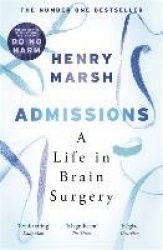 Admissions - A Life in Brain Surgery - as seen on 'life-changing' BBC documentary Confessions of a Brain Surgeon