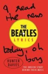 The Beatles Lyrics - The Unseen Story Behind Their Music
