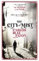 The City of Mist - The last book by the bestselling author of The Shadow of the Wind