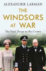 The Windsors at War - As seen on Channel 4’s Edward vs George - The Nazi Threat to the Crown