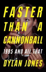 Faster Than A Cannonball - 1995 and All That