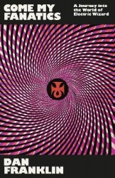 Come My Fanatics - A Journey into the World of Electric Wizard