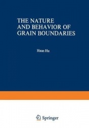 The Nature and Behavior of Grain Boundaries - A Symposium held at the TMS-AIME Fall Meeting in Detroit, Michigan, October 18–19,