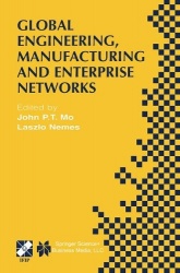 Global Engineering, Manufacturing and Enterprise Networks : IFIP TC5 WG5.3/5.7/5.12 Fourth International Working Conference