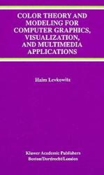 Color Theory and Modeling for Computer Graphics, Visualization, and Multimedia Applications