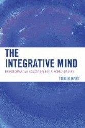 The Integrative Mind - Transformative Education For a World On Fire