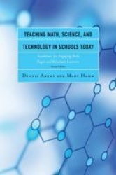 Teaching Math, Science, and Technology in Schools Today - Guidelines for Engaging Both Eager and Reluctant Learners