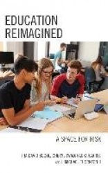 Education Reimagined - A Space for Risk