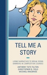 Tell Me a Story - Using Narratives to Break Down Barriers in Composition Courses