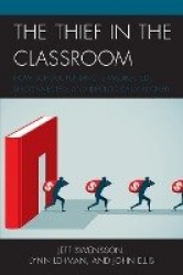 The Thief in the Classroom - How School Funding Is Misdirected, Disconnected, and Ideologically Aligned