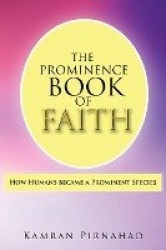 The Prominence Book of Faith: How Humans became a Prominent Species