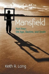 Mansfield - Part Four: Old Age, Decline, and Death