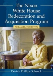 The Nixon White House Redecoration and Acquisition Program - An Illustrated History
