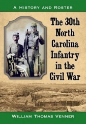 The 30th North Carolina Infantry in the Civil War - A History and Roster