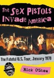 The Sex Pistols Invade America - The Fateful U.S. Tour, January 1978