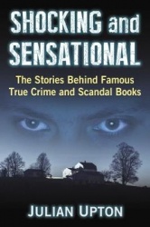 Shocking and Sensational - The Stories Behind Famous True Crime and Scandal Books