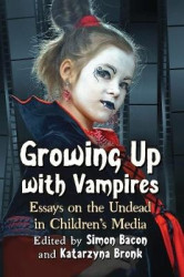 Growing Up with Vampires - Essays on the Undead in Children's Media