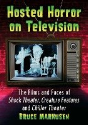 Hosted Horror on Television - The Films and Faces of Shock Theater, Creature Features and Chiller Theater