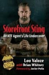 Storefront Sting - An ATF Agent's Life Undercover