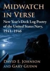 Midwatch in Verse - New Year's Deck Log Poetry of the United States Navy, 1941-1946