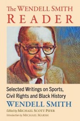 The Wendell Smith Reader - Selected Writings on Sports, Civil Rights and Black History