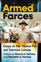 Armed Farces - Essays on War-Themed Film and Television Comedy