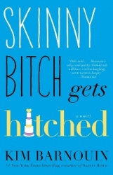 Skinny Bitch Gets Hitched - A Novel