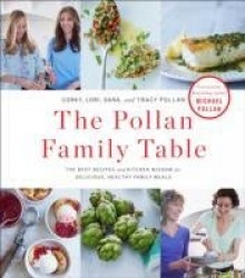 The Pollan Family Table - The Best Recipes and Kitchen Wisdom for Delicious, Healthy Family Meals