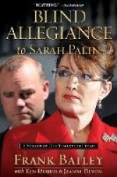 Blind Allegiance to Sarah Palin - A Memoir of Our Tumultuous Years