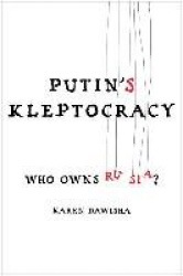 Putin's Kleptocracy - Who Owns Russia?