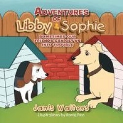 Adventures of Libby & Sophie - Sometimes Our Friends Can Get Us Into Trouble