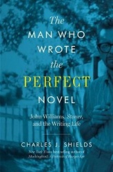 The Man Who Wrote the Perfect Novel - John Williams, Stoner, and the Writing Life